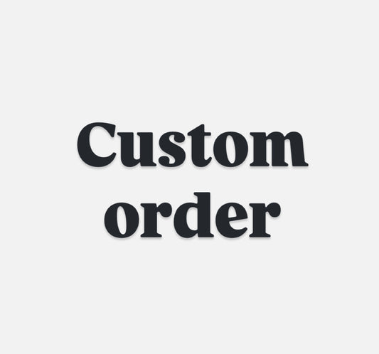 CUSTOM ORDER